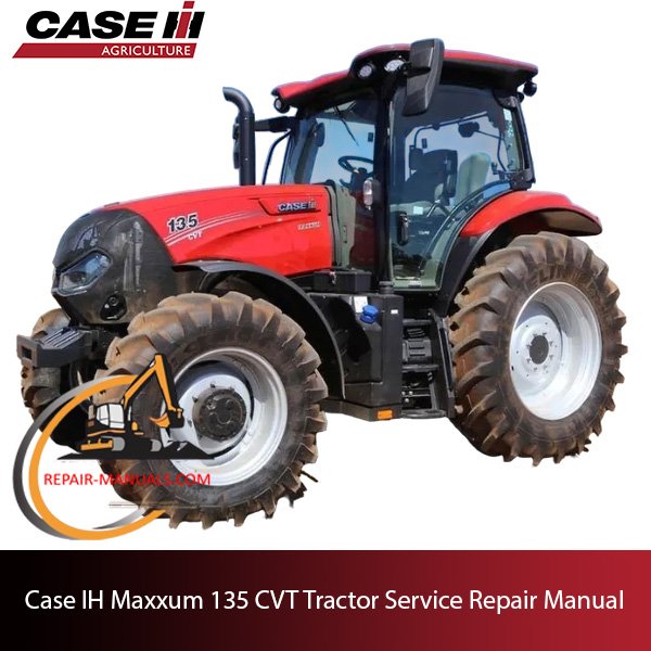 Service repair manual for Case IH Maxxum 135 CVT tractor