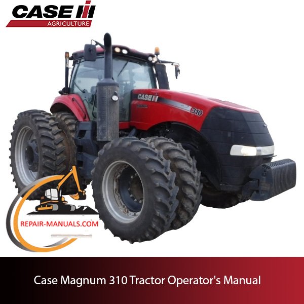 Case Magnum 310 Tractor operator's manual
