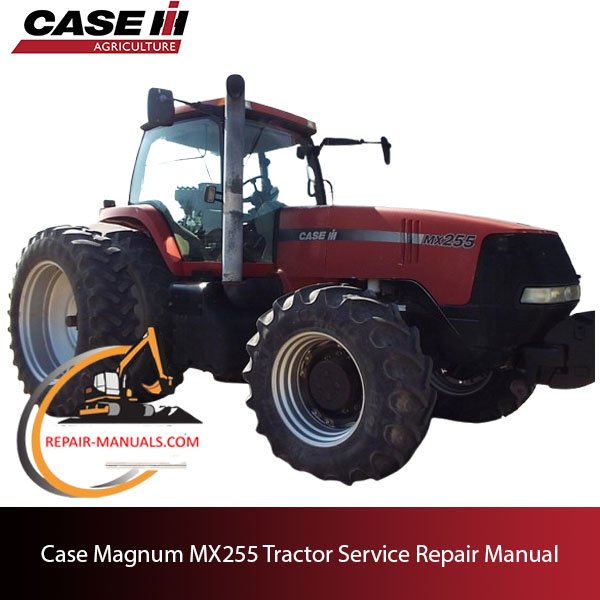 Service repair manual for Case Magnum MX255 tractor