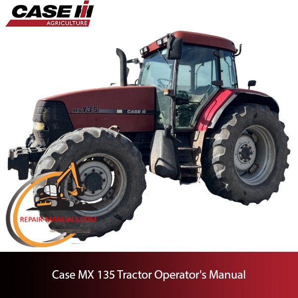 Case MX135 tractor operator's manual