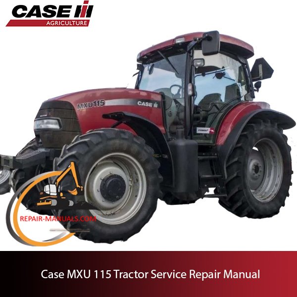 the service repair manual for Case MXU 115 tractor